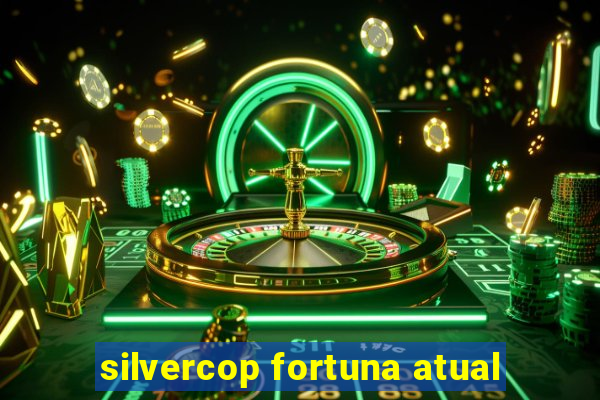 silvercop fortuna atual